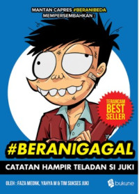 Image of #Beranigagal : catatan hampir teladan si juki